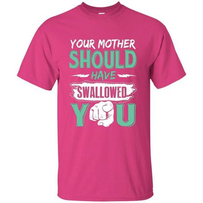 Your Mother Should Have Swallowed You Funny T-shirt Heliconia