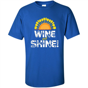 Wine T-shirt Wine And Shine