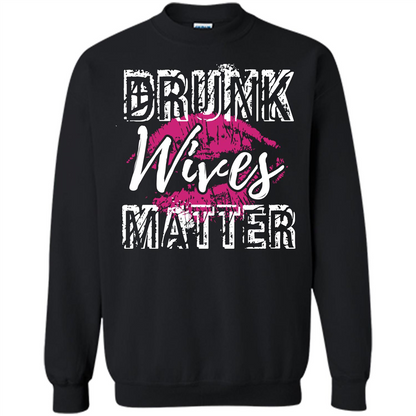 Wife T-shirt Drunk WIves Matter T-shirt