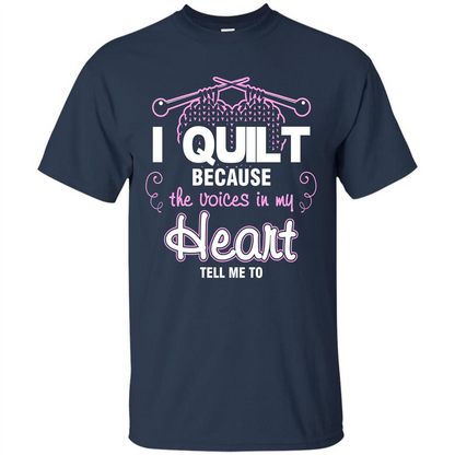 Crochet T-shirt I Quilt Because The Voices In My Head Tell Me To Navy