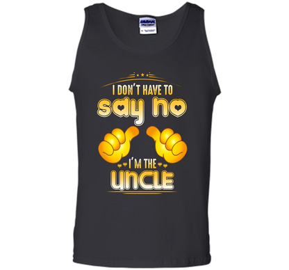 I don't have to say no I'm the UNCLE T-shirt for UNCLE cool shirt Black
