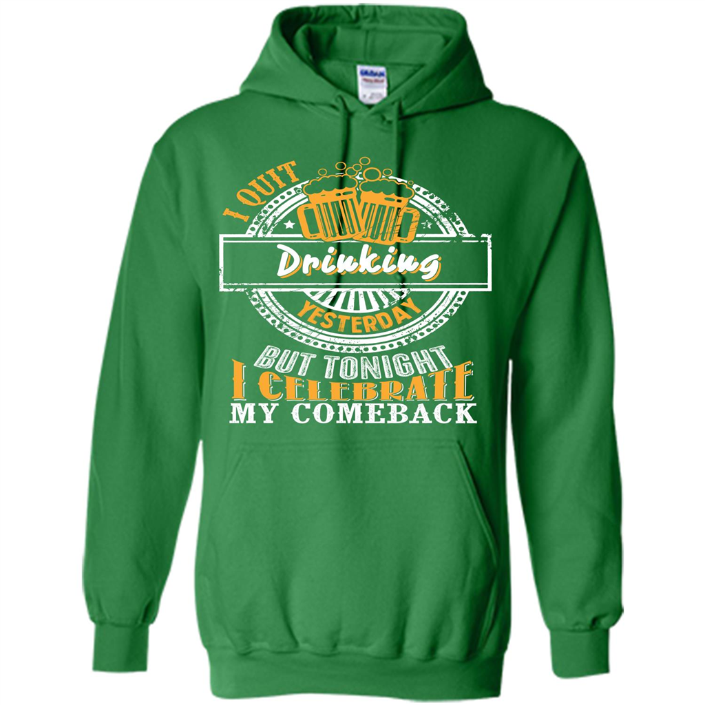 Beer T-shirt I Quit Drinking Yesterday But Irish Green