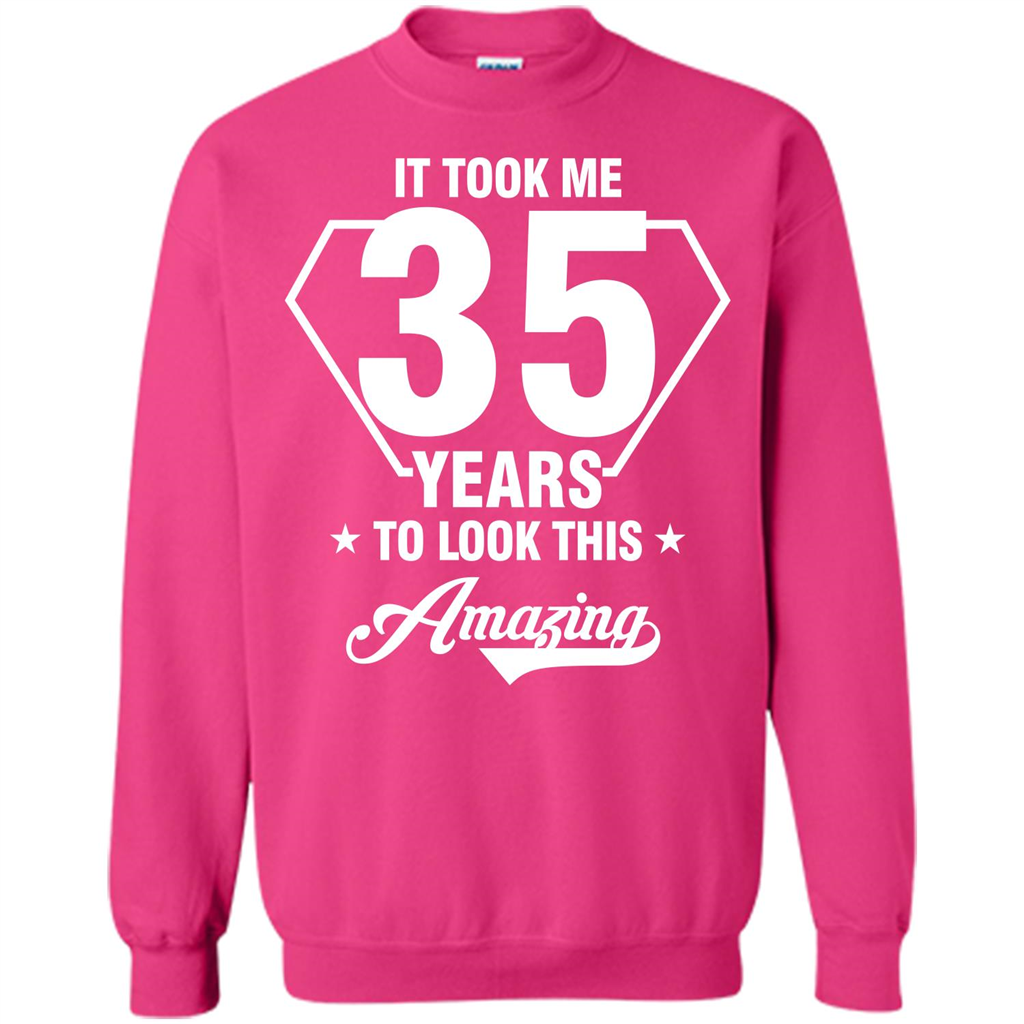 Birthday Gift T-shirt It Took Me 35 Years To Look This Amazing T-shirt Heliconia