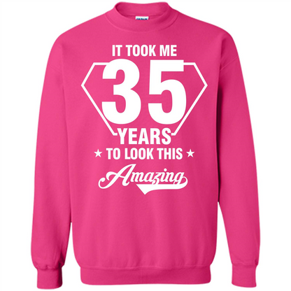 Birthday Gift T-shirt It Took Me 35 Years To Look This Amazing T-shirt Heliconia