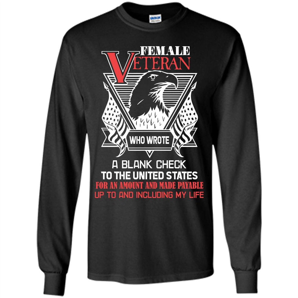Military T-shirt Female Veteran Who Wrote A Blank Check To The United States Black