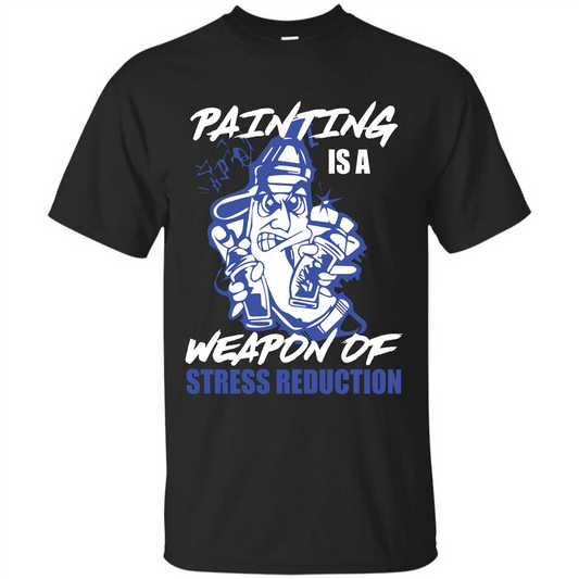 Painter T-shirt Painting Is A Weapon Of Stress Reduction T-shirt Black