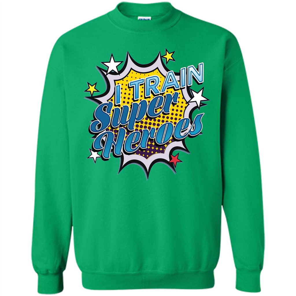 Funny Superhero T Shirt I Train Super Heroes T-shirt Irish Green