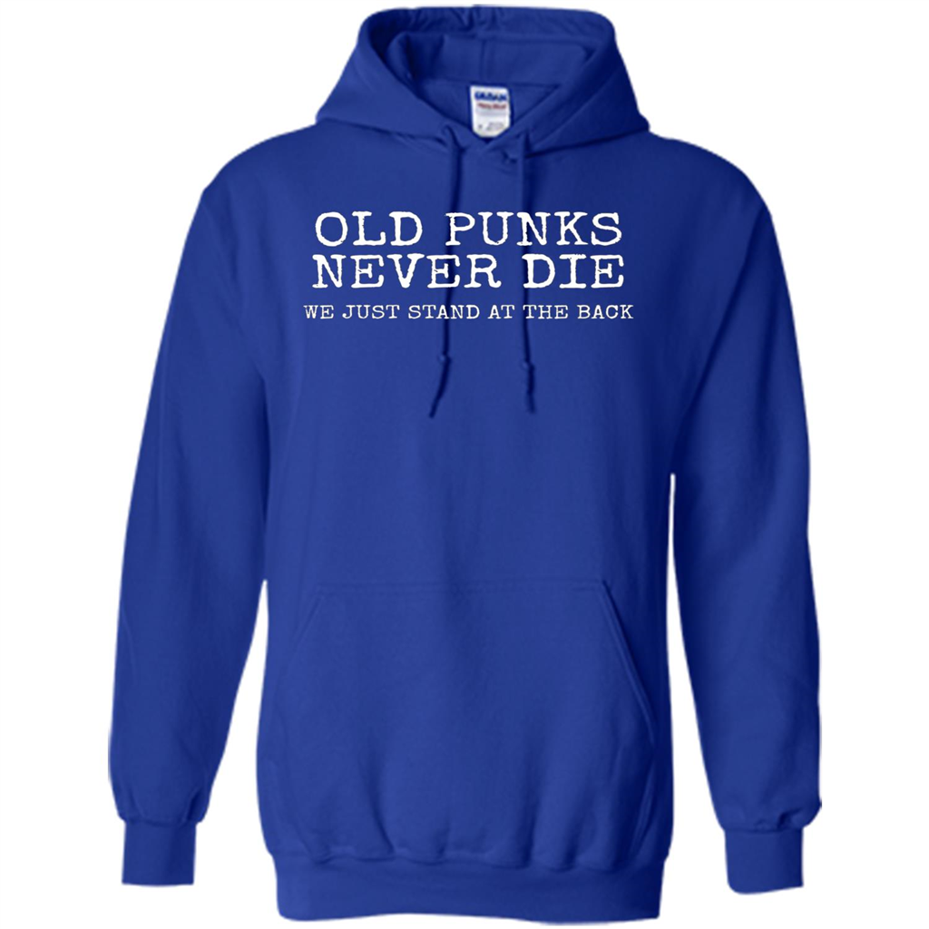 Old Punks Never Die We Just Stand At The Back T-shirt