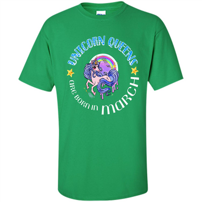 March Unicorn T-shirt Unicorn Queens Are Born March Irish Green