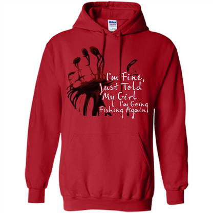 Fisher T-shirt I'm Fine Just Told My Girl I'm Going Fishing Again Red