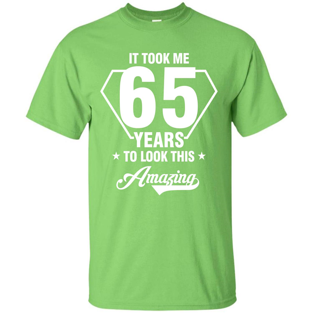 Birthday Gift T-shirt It Took Me 65 Years To Look This Amazing Lime