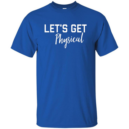 Let's Get Physical T-Shirt Royal