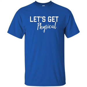 Let's Get Physical T-Shirt