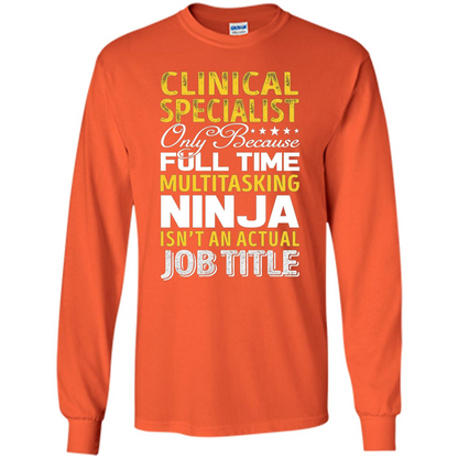 Clinical Specialist Is Not An Actual Job Title T-shirt Orange