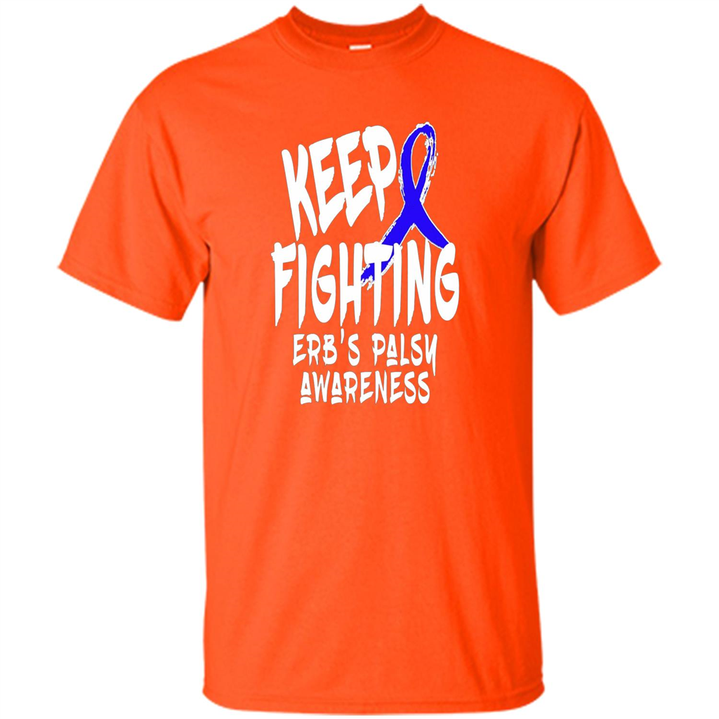 Keep Fighting ERBS Palsy Support and Awareness T-shirt Orange