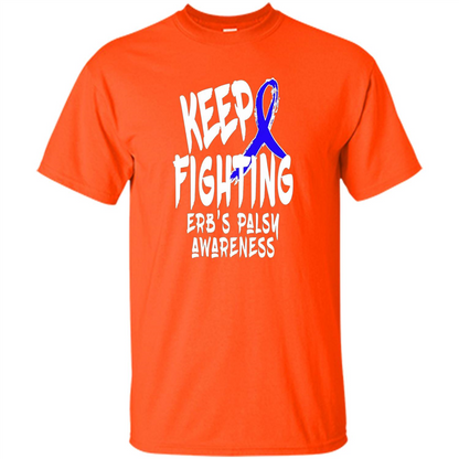 Keep Fighting ERBS Palsy Support and Awareness T-shirt Orange