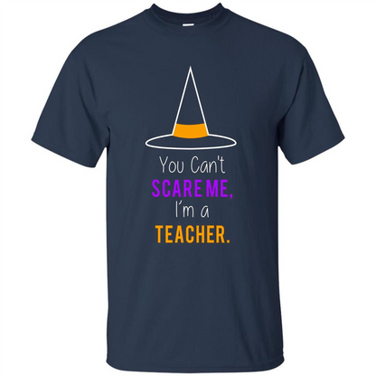 You Can't Scare Me I'm A Teacher T-shirt Funny Halloween T-Shirt Navy