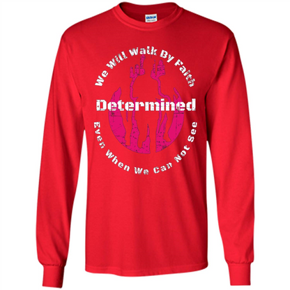 Faith Inspired T-shirt We Will Walk By Faith Determined Red