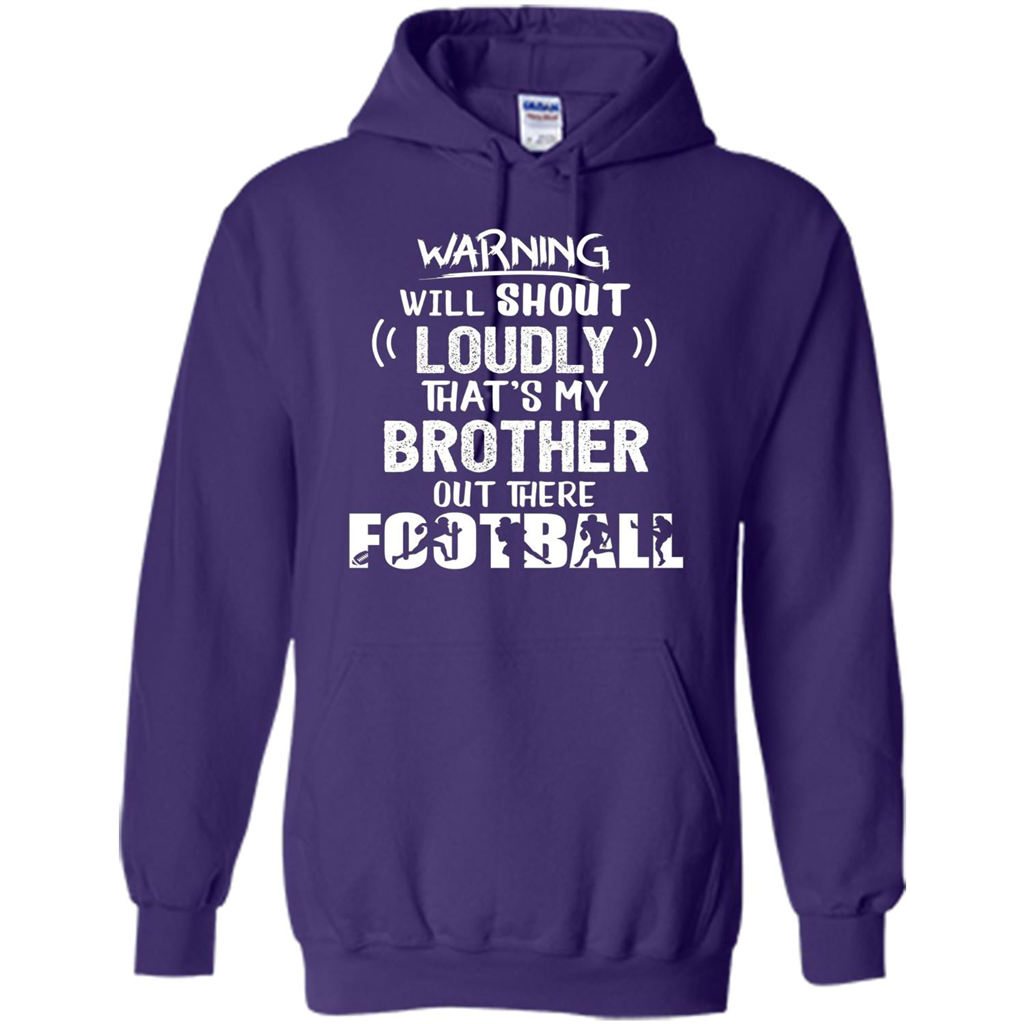 Football Lover T-shirt Warning Will Shout Loudly That's My Brother T-Shirt Purple