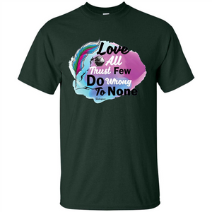 Love All Trust Few Do Wrong To None T-shirt