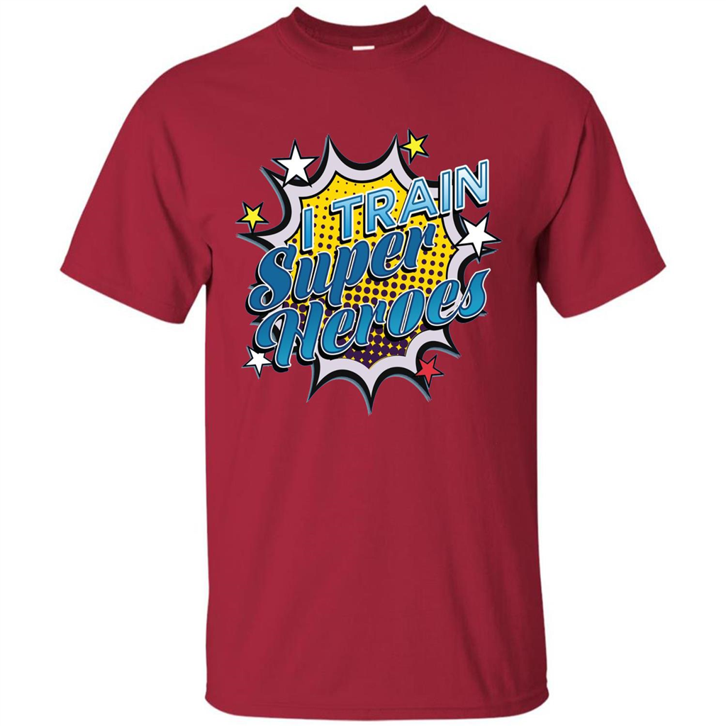 Funny Superhero T Shirt I Train Super Heroes T-shirt Cardinal