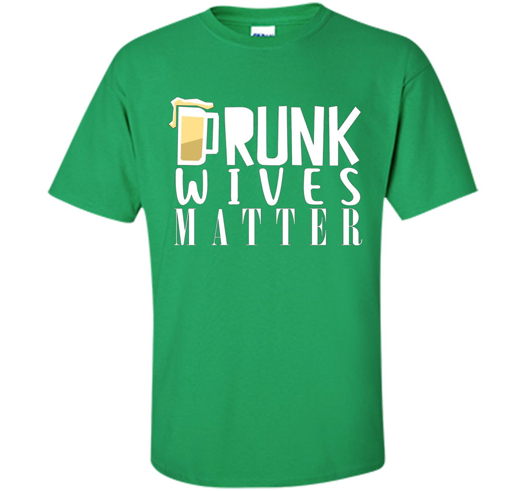 Wife T-shirt Drunk Wives Matter T-shirt Irish Green