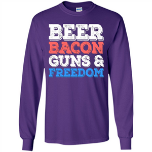 Beer Bacon Guns And Freedom T-Shirt Fourth of July Gift