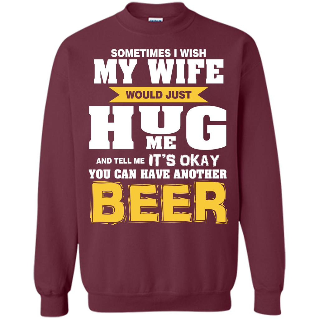 Beer Lover T-shirt You Can Have Another Beer T-shirt Maroon