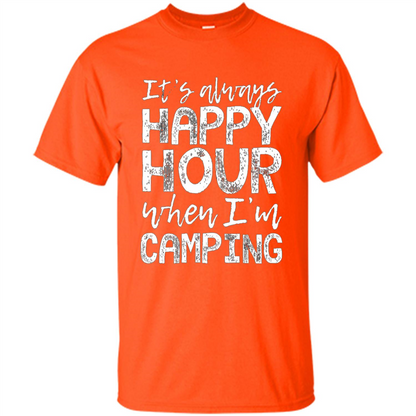 It's Always Happy Hour When I'm Camping T-shirt Orange