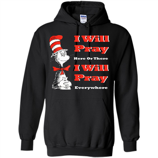 Christian. I Will Pray Here Or There I Will Pray Everywhere T-shirt Black