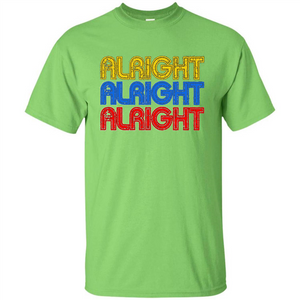 Alright Alright Alright T-shirt