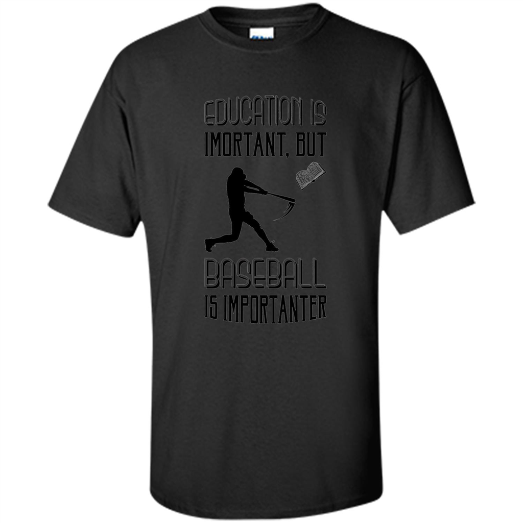Baseball T-shirt Education Is Important But Baseball Is Importanter