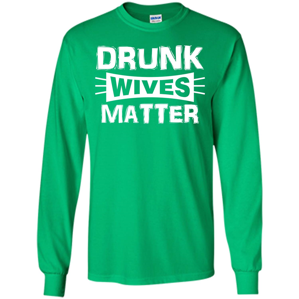 Drunk Wives Matter T-shirt Irish Green