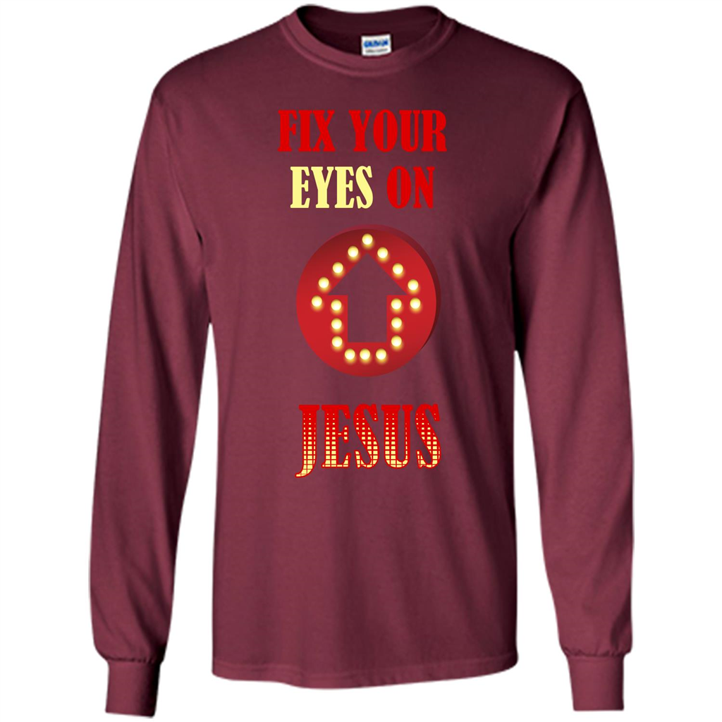 Christian T-shirt Fix Your Eyes On Jesus T-shirt Maroon