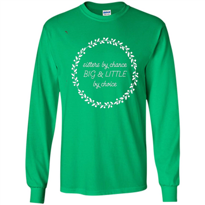Sisters By Chance Big And Little By Choice T-Shirt Irish Green