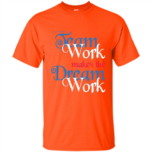 Team Work Makes Dream Work T-shirt