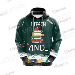 Funny Teacher - I Teach and I'm Watching You Unisex 3D Hoodie
