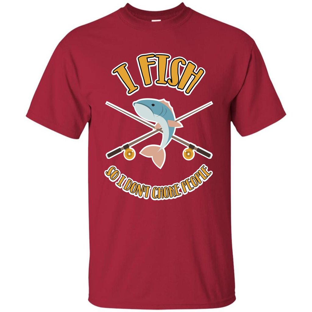 Fishing T-shirt I Fish So I Don't Choke People Cardinal