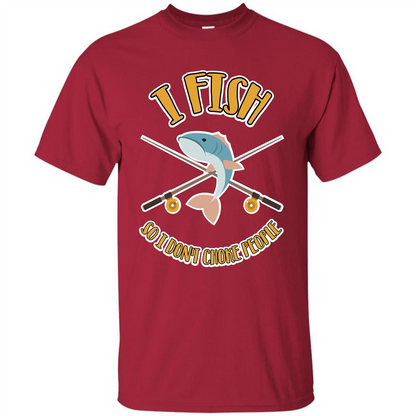 Fishing T-shirt I Fish So I Don't Choke People Cardinal