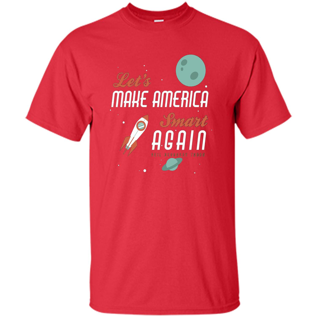 Neil deGrasse Tyson Quote Make America Smart Again T-shirt Red