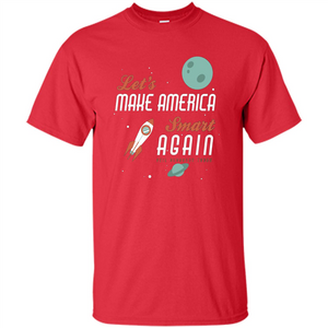 Neil deGrasse Tyson Quote Make America Smart Again T-shirt