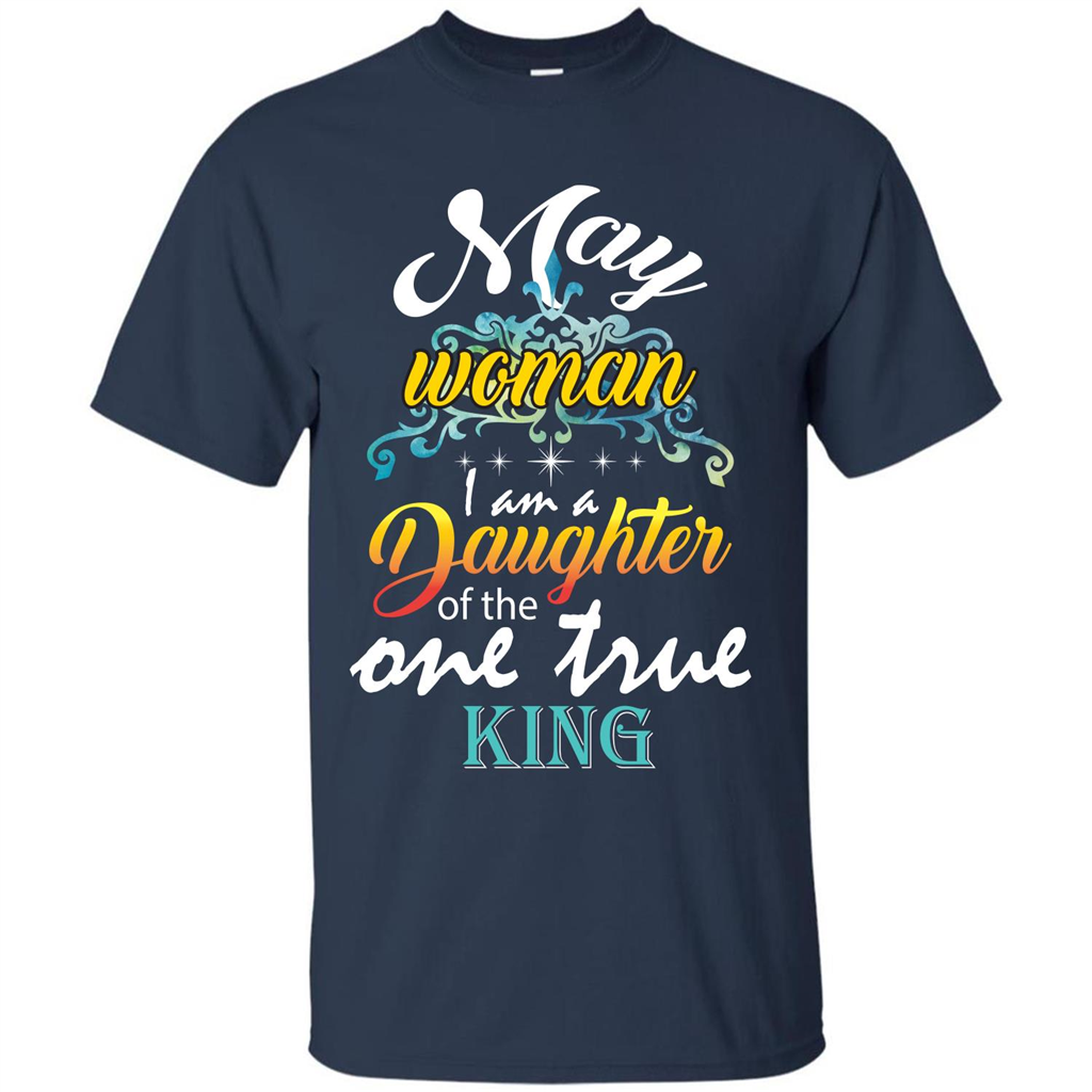 May Woman I Am A Daughter Of The One True King T-shirt Navy
