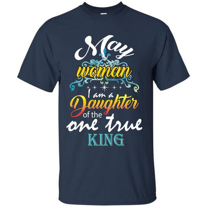 May Woman I Am A Daughter Of The One True King T-shirt Navy