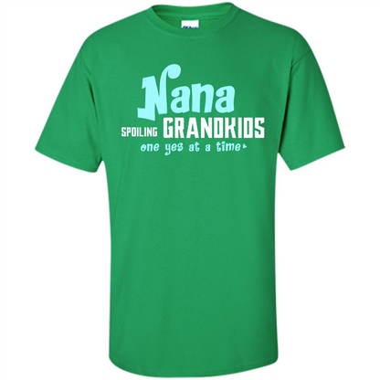 Nana T-shirt Spoiling Grandkids One Yes At A Time Irish Green