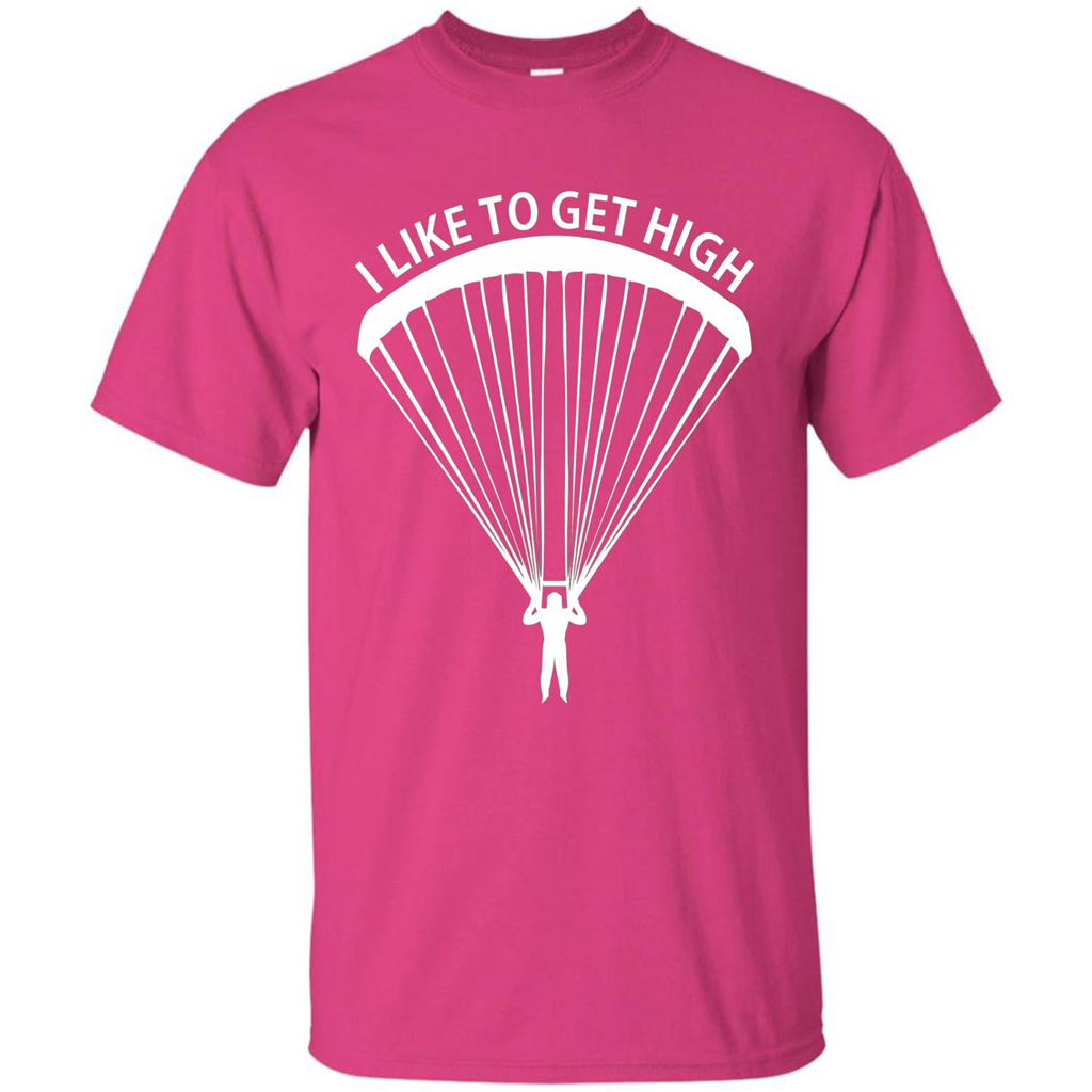 I Like To Get High Skydiving T-Shirt Heliconia