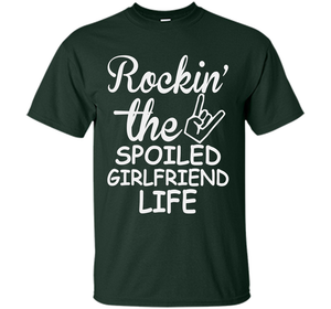 Rockin The Spoiled Girlfriend Life T-shirt