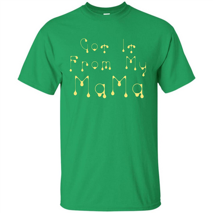 Family T-shirt Got It From My Mama Irish Green