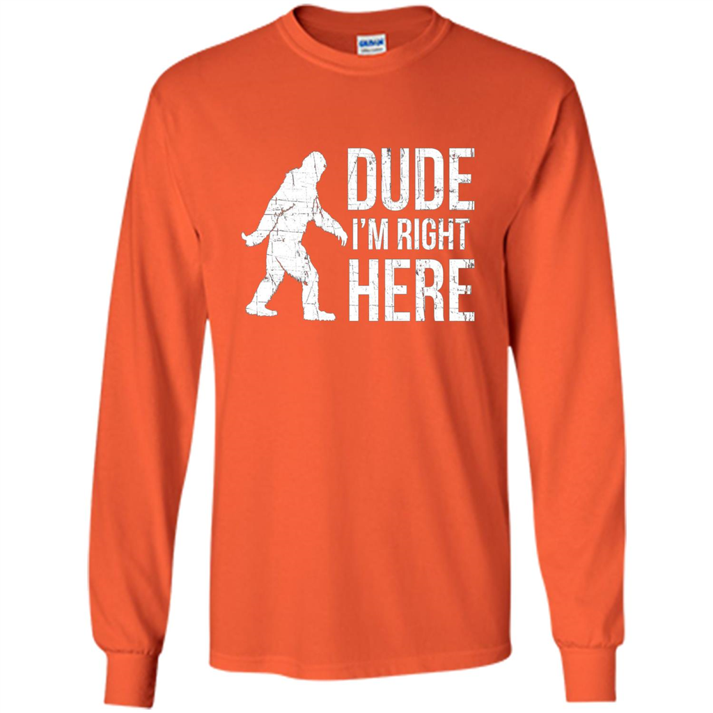 Bigfoot Sasquatch T-shirtt - Dude I'm Right Here Orange