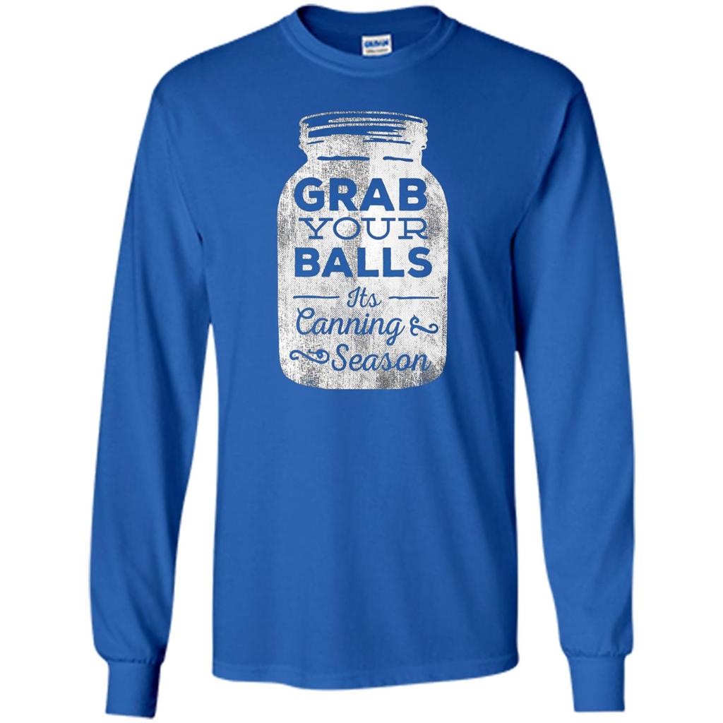 Grab Your Balls It's Canning Season T-shirt Royal
