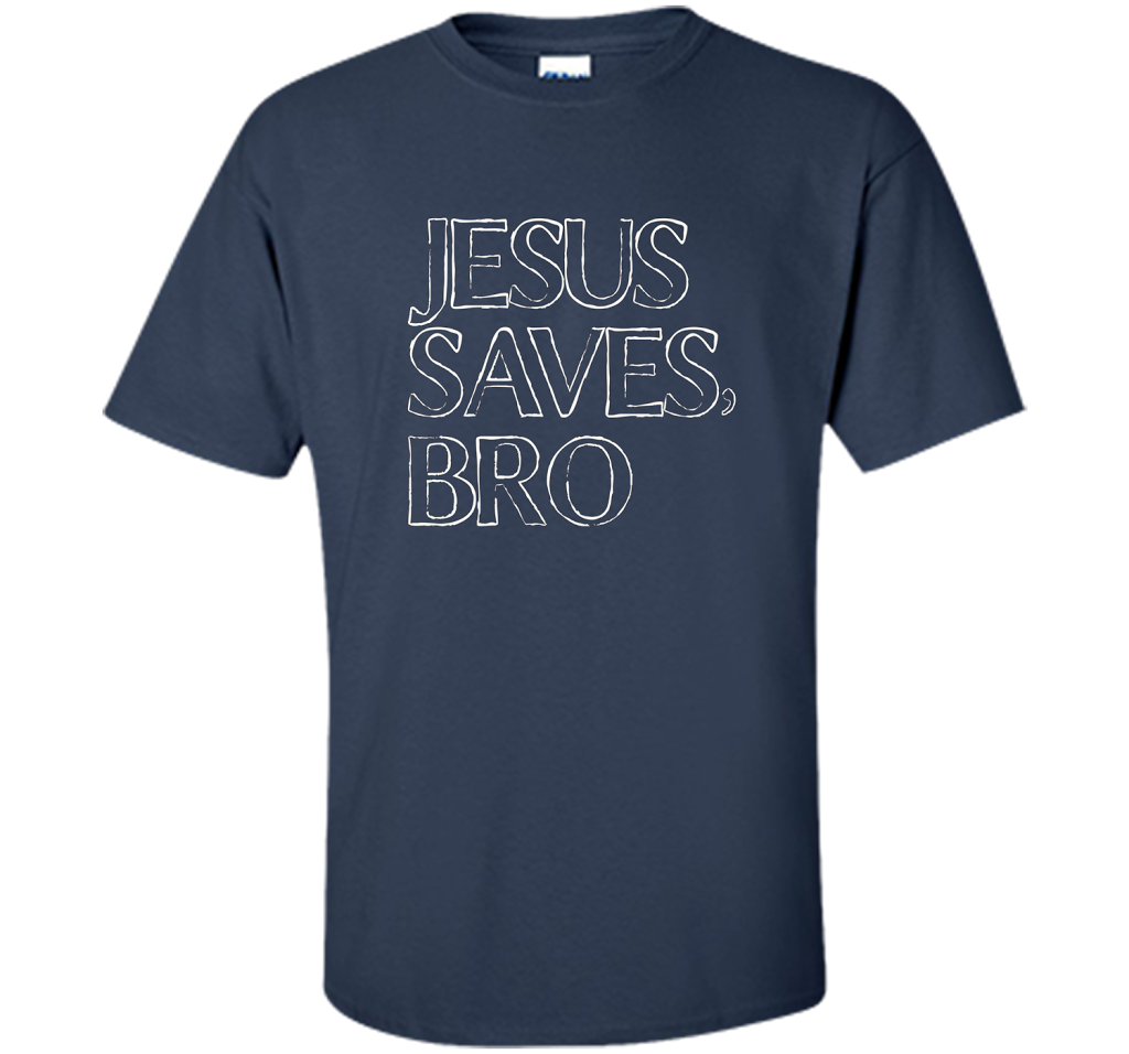 Jesus Saves, Bro T-Shirt Funny Religious Christian Tee cool shirt Navy